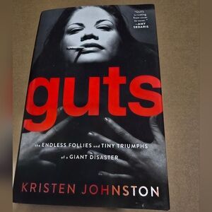 Guts Endless Follies Tiny Triumps Of a Giant Disaster by Kristen Johnston